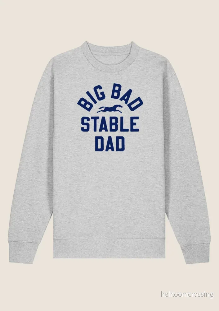 BIG BAD STABLE DAD  SWEATSHIRT I FRENCH TERRY