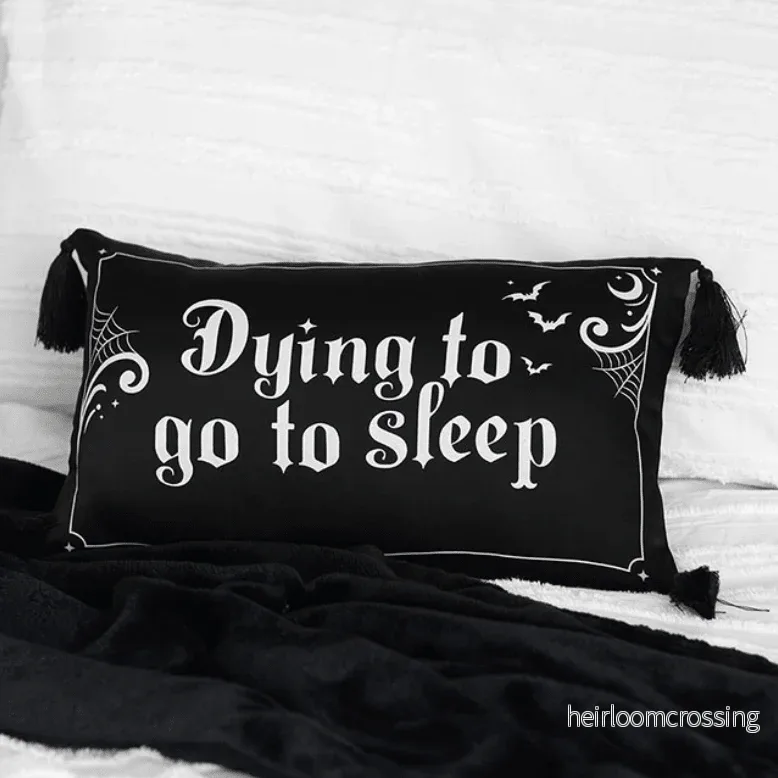 Dying to Go to Sleep Satin Cushion Dying to Go to Sleep Satin Cushion
